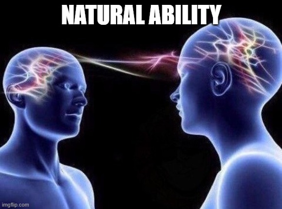 Telepathy | NATURAL ABILITY | image tagged in commmunication | made w/ Imgflip meme maker