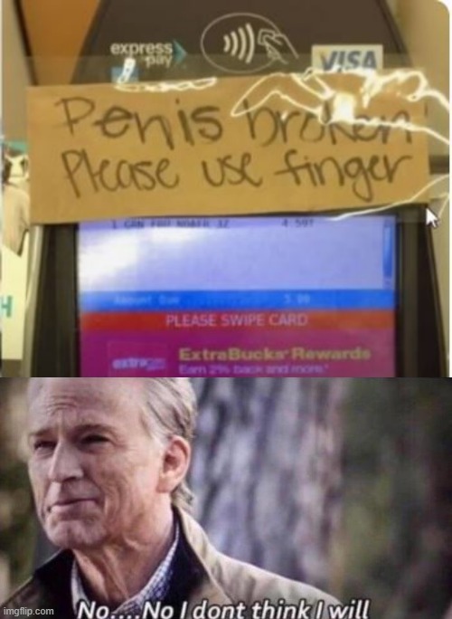 What's Broken? | image tagged in no i don't think i will | made w/ Imgflip meme maker