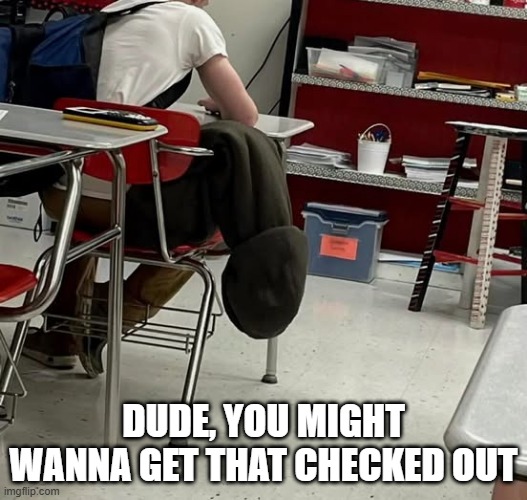 Growth | DUDE, YOU MIGHT WANNA GET THAT CHECKED OUT | image tagged in sex jokes | made w/ Imgflip meme maker