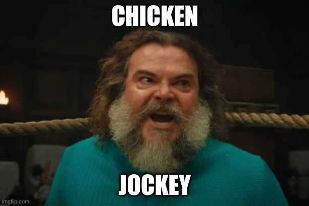 chicken jockey | CHICKEN JOCKEY | image tagged in chicken jockey | made w/ Imgflip meme maker