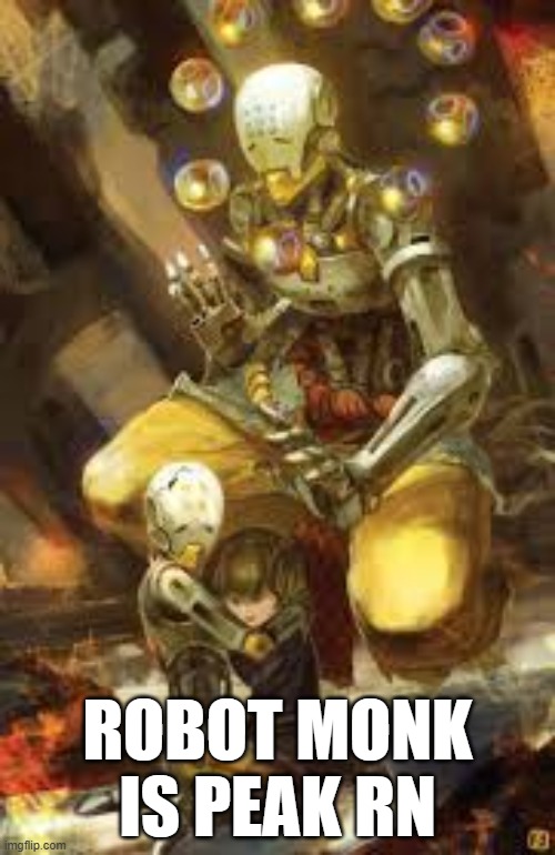 ROBOT MONK IS PEAK RN | made w/ Imgflip meme maker