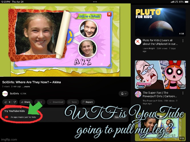 Remove COPPA from YouTube | WTF is YouTube going to pull my leg? | image tagged in youtube,pbs kids,pbs,girl,girls,freedom | made w/ Imgflip meme maker