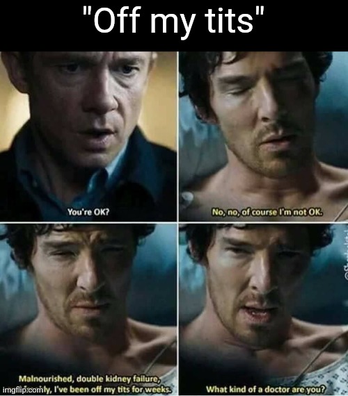 "Off my tits" | made w/ Imgflip meme maker