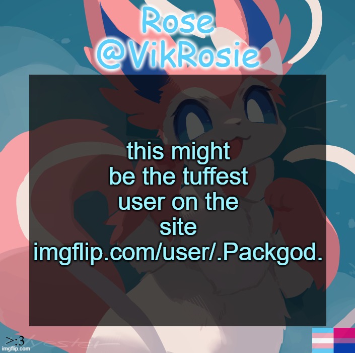 Vik's Sylveon Temp | this might be the tuffest user on the site
imgflip.com/user/.Packgod. | image tagged in vik's sylveon temp | made w/ Imgflip meme maker