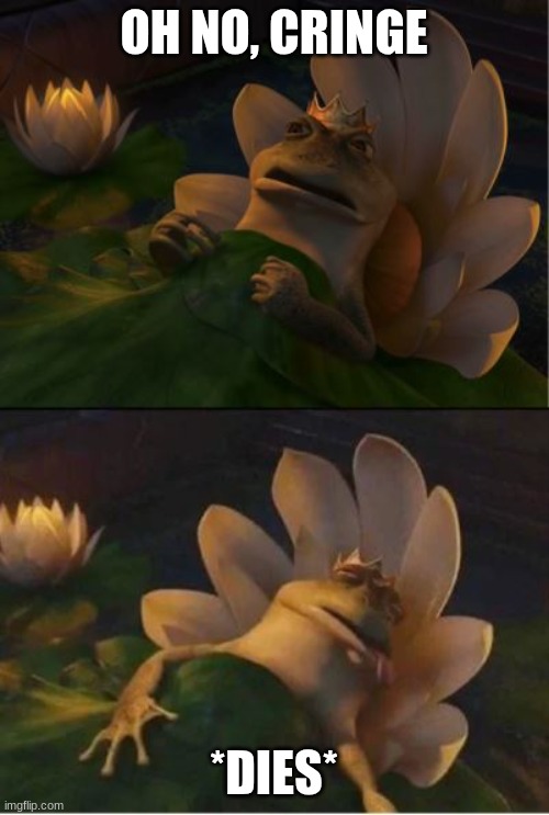 Shrek dying frog | OH NO, CRINGE *DIES* | image tagged in shrek dying frog | made w/ Imgflip meme maker