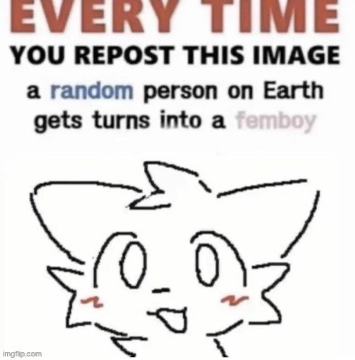 reposting this hehehe | image tagged in femboy repost image | made w/ Imgflip meme maker
