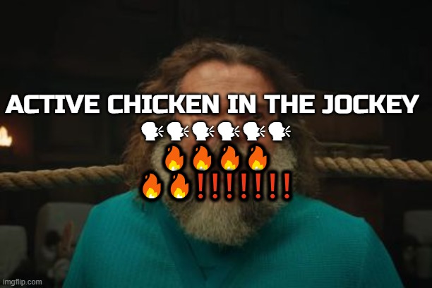 chicken jockey | ACTIVE CHICKEN IN THE JOCKEY 
🗣🗣🗣🗣🗣🗣
🔥🔥🔥🔥
🔥🔥❗❗❗❗❗❗❗ | image tagged in chicken jockey | made w/ Imgflip meme maker