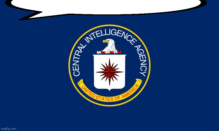 Central Intelligence Agency CIA | image tagged in central intelligence agency cia | made w/ Imgflip meme maker