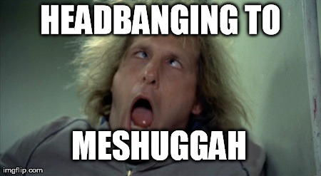 Scary Harry Meme | HEADBANGING TO MESHUGGAH | image tagged in memes,scary harry | made w/ Imgflip meme maker