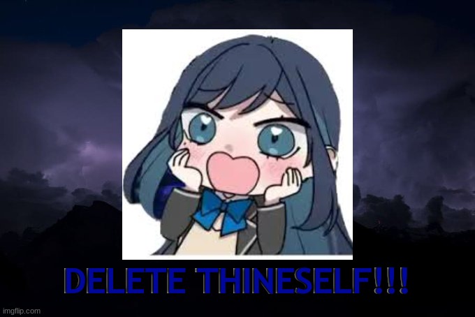 Ado DELETE THINESELF!!! | image tagged in ado delete thineself | made w/ Imgflip meme maker