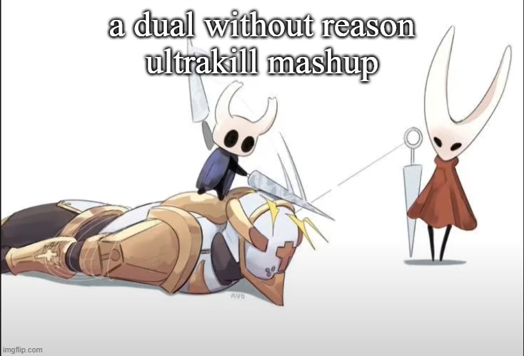 +HALLOWNESS | a dual without reason
ultrakill mashup | image tagged in hallowness | made w/ Imgflip meme maker