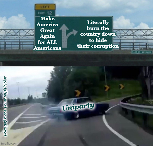 Uniparty Nonsense | Make America Great Again for ALL Americans; Literally burn the country down
to hide their corruption; Uniparty; @SongofGrace @OneJoyfulNoise | image tagged in make it make sense | made w/ Imgflip meme maker