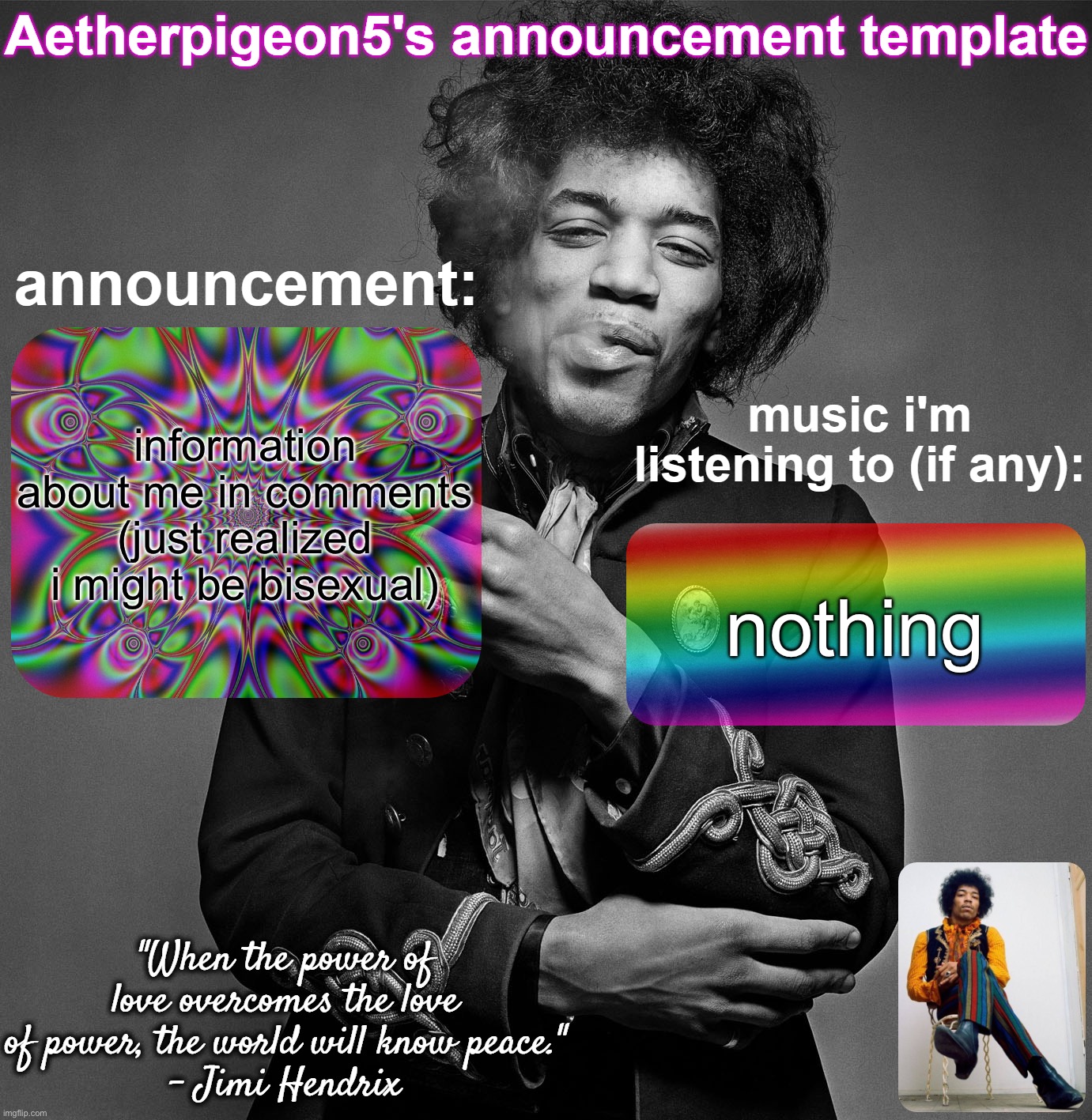 hi!!!!!!!!!!! | information about me in comments (just realized i might be bisexual); nothing | image tagged in aetherpigeon5's announcement template | made w/ Imgflip meme maker