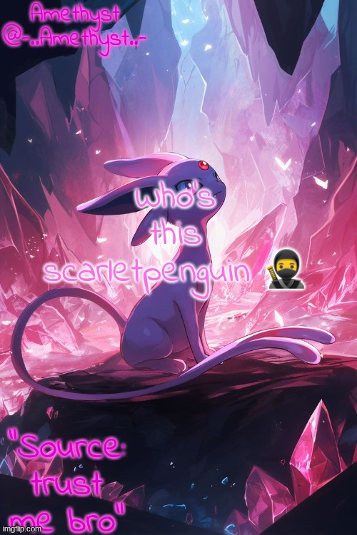 Amethyst's Announcement temp v3 | Who's this scarletpenguin 🥷 | image tagged in amethyst's announcement temp v3 | made w/ Imgflip meme maker