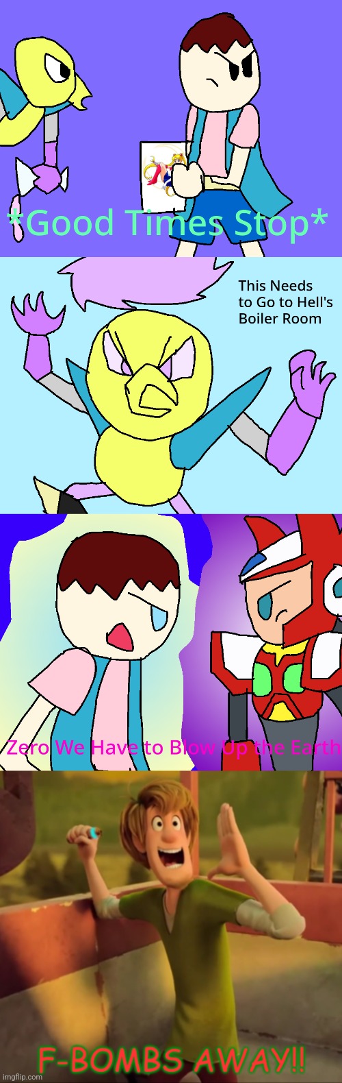 image tagged in good times stop,dack hell boiler room,zero we have to blow up the earth,f-bombs away | made w/ Imgflip meme maker