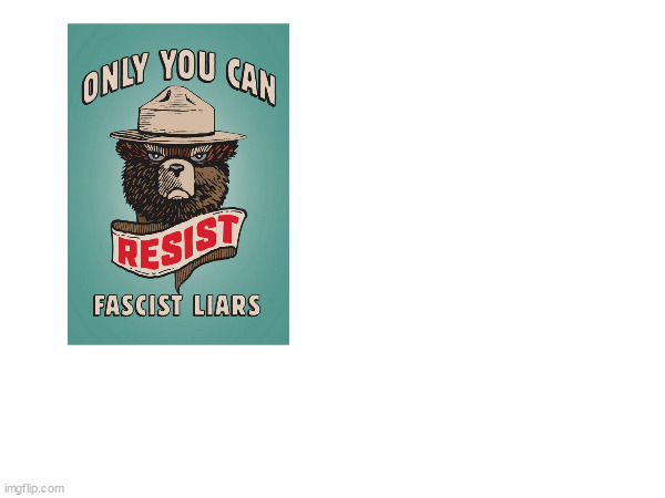 Resist | image tagged in smokey the bear | made w/ Imgflip meme maker