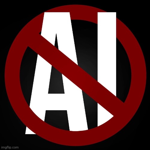 No ai | image tagged in no ai | made w/ Imgflip meme maker