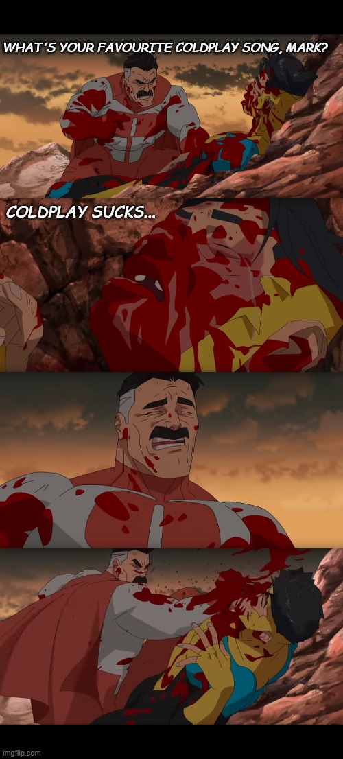 WHAT'S YOUR FAVOURITE COLDPLAY SONG, MARK? COLDPLAY SUCKS... | made w/ Imgflip meme maker