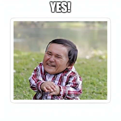 YES! | made w/ Imgflip meme maker