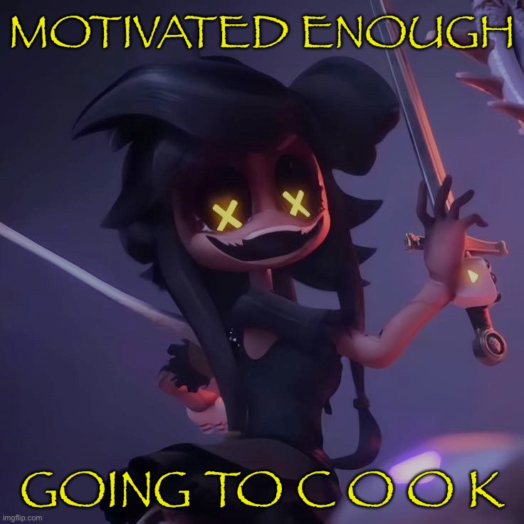 Thanks y'all who helped me, Ima go back to the kitchen brb! | MOTIVATED ENOUGH; GOING TO C O O K | made w/ Imgflip meme maker