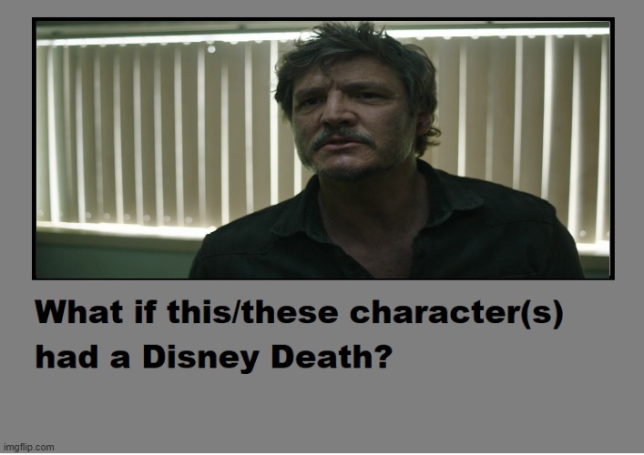 what if joel had a disney death ? | image tagged in what if this character had a disney death,joel osteen,the last of us,disney memes,playstation,hbo | made w/ Imgflip meme maker