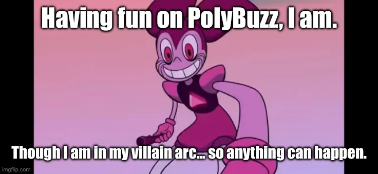 Buh, if I leaked one of the chats, y’all would be pissed. | Having fun on PolyBuzz, I am. Though I am in my villain arc… so anything can happen. | image tagged in event template | made w/ Imgflip meme maker