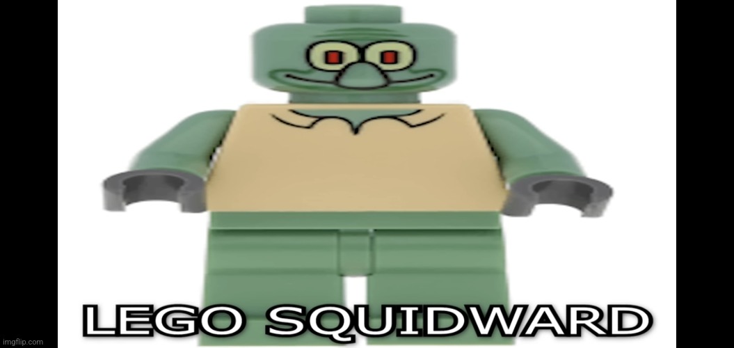 This is 100% a lego squidward moment | made w/ Imgflip meme maker