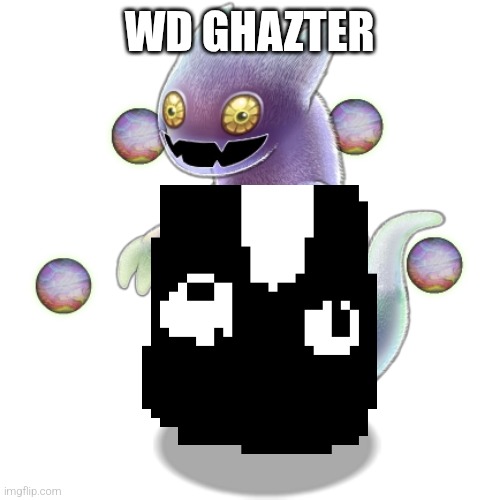 Ghazt | WD GHAZTER | image tagged in ghazt | made w/ Imgflip meme maker
