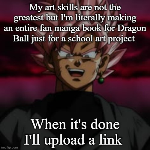 SSJR Black | My art skills are not the greatest but I'm literally making an entire fan manga book for Dragon Ball just for a school art project; When it's done I'll upload a link | image tagged in ssjr black | made w/ Imgflip meme maker