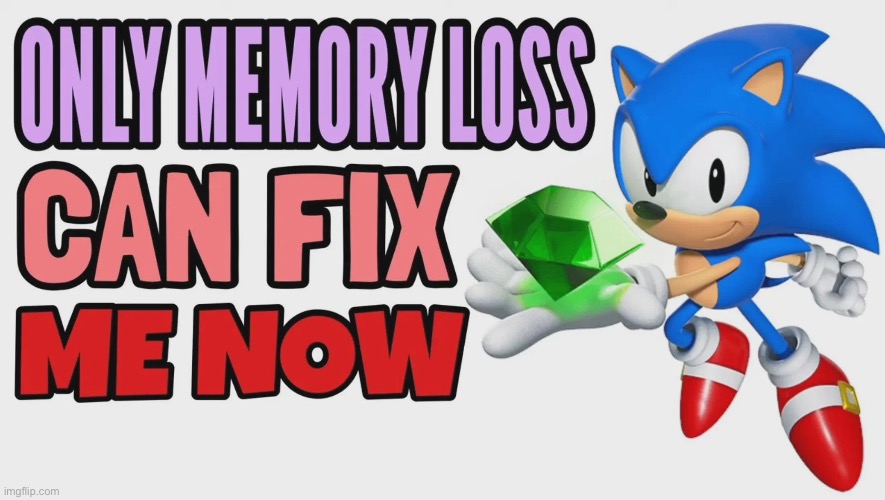 memory loss | image tagged in memory loss | made w/ Imgflip meme maker