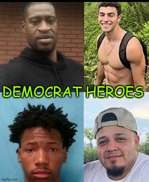 DEMOCRAT HEROES | made w/ Imgflip meme maker