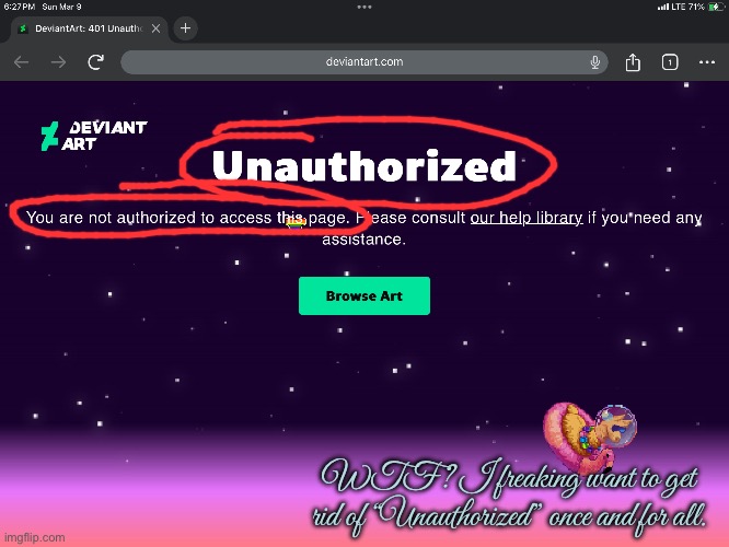 Get Rid of Unauthorized | WTF? I freaking want to get rid of “Unauthorized” once and for all. | image tagged in angry,hypocrite,hypocrisy,freedom,deviantart,revenge | made w/ Imgflip meme maker