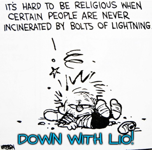 Sacrilege | DOWN WITH LIO! | image tagged in sacrilege | made w/ Imgflip meme maker