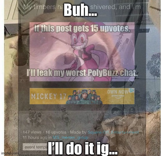 Ppl really wanted to see it, so I’ll give it to em. 7:00 PM WST. | Buh…; I’ll do it ig… | image tagged in ptsd chihuahua | made w/ Imgflip meme maker