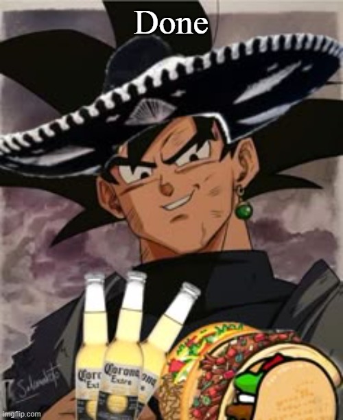 Goku Mexicano | Done | image tagged in goku mexicano | made w/ Imgflip meme maker