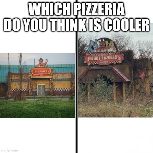 FNAF MOVIE PIZZERIAS | WHICH PIZZERIA DO YOU THINK IS COOLER | image tagged in fnaf movie | made w/ Imgflip meme maker