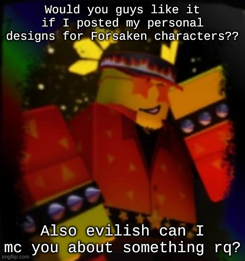 Roblox games taking over my life again lmao | Would you guys like it if I posted my personal designs for Forsaken characters?? Also evilish can I mc you about something rq? | image tagged in milestone elliot | made w/ Imgflip meme maker