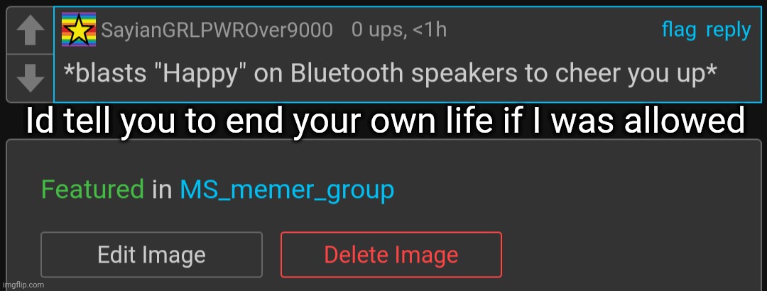 Id tell you to end your own life if I was allowed | made w/ Imgflip meme maker