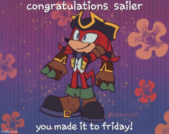 Ya made it to friday! | image tagged in ya made it to friday,knuckles | made w/ Imgflip meme maker