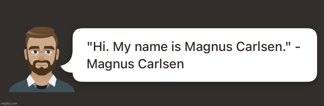 NO WAY IT’S THE REAL MAGNUS CARLSEN | made w/ Imgflip meme maker