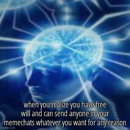 but you didn't have to cut me off | when you realize you have free will and can send anyone in your memechats whatever you want for any reason | image tagged in but you didn't have to cut me off | made w/ Imgflip meme maker