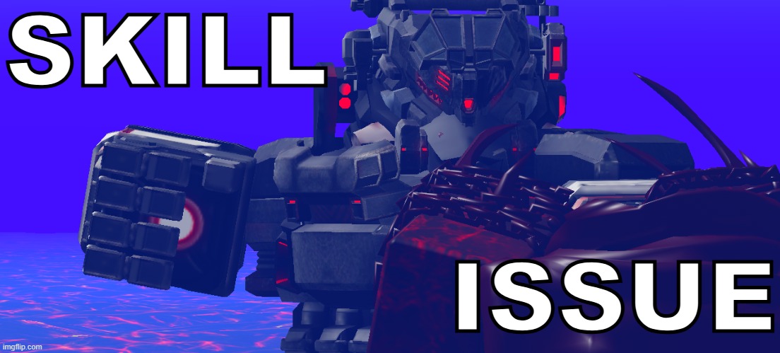 Skill Issue | SKILL; ISSUE | image tagged in roblox meme | made w/ Imgflip meme maker