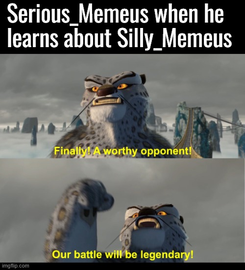Imagine if somebody did steal my name and started calling themselves Serious_Memeus | Serious_Memeus when he learns about Silly_Memeus | made w/ Imgflip meme maker