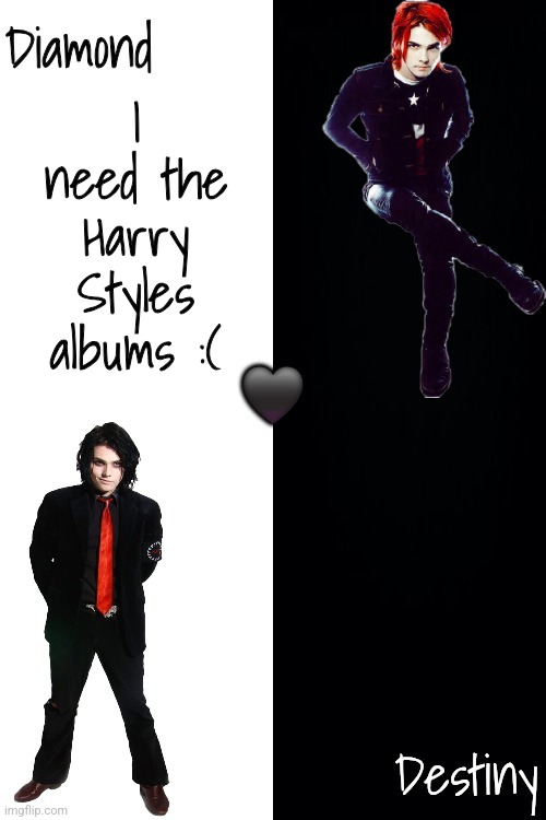 Diamond and Destiny shared announcement template <3 | I need the Harry Styles albums :( | image tagged in diamond and destiny shared announcement template 3 | made w/ Imgflip meme maker