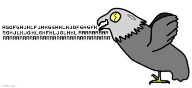 Hell yes, Birdbrain content. | image tagged in drawing,bird,robot,screaming | made w/ Imgflip meme maker