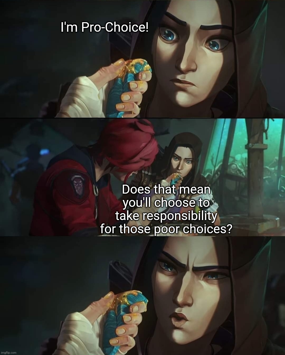 Choosing Responsibility | I'm Pro-Choice! Does that mean you'll choose to take responsibility for those poor choices? | image tagged in pro choice | made w/ Imgflip meme maker