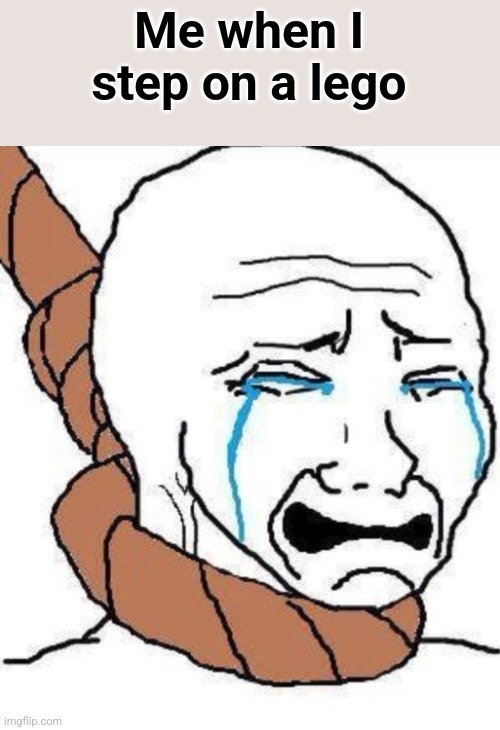 wojak suicide | Me when I step on a lego | image tagged in wojak suicide | made w/ Imgflip meme maker