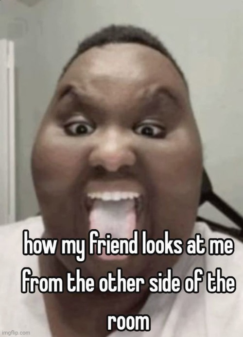 . | made w/ Imgflip meme maker