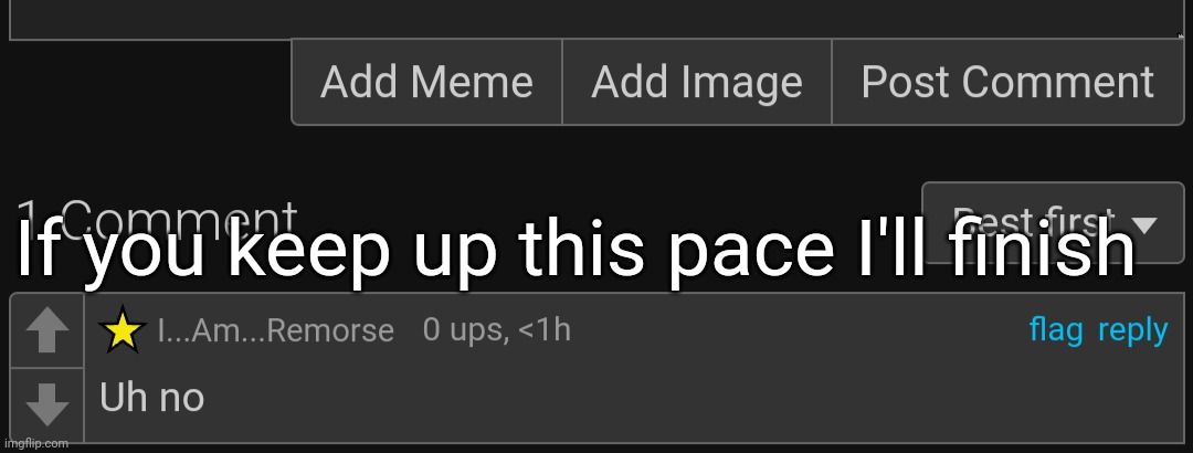 If you keep up this pace I'll finish | made w/ Imgflip meme maker