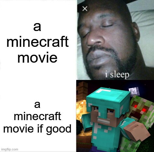 Sleeping Shaq | a minecraft movie; a
 minecraft 
movie if good | image tagged in memes,sleeping shaq | made w/ Imgflip meme maker